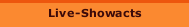Live-Showacts